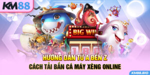 huong-dan-tu-a-den-z-cach-tai-ban-ca-may-xeng-online