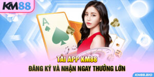 tai-app-km88-–-dang-ky-va-nhan-ngay-thuong-lon