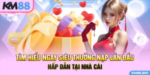 tim-hieu-ngay-sieu-thuong-nap-lan-dau-hap-dan-tai-nha-cai