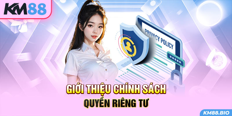 gioi-thieu-chinh-sach-quyen-rieng-tu