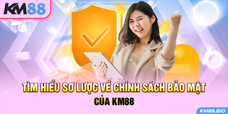 tim-hieu-so-luoc-ve-chinh-sach-bao-mat-cua-km88