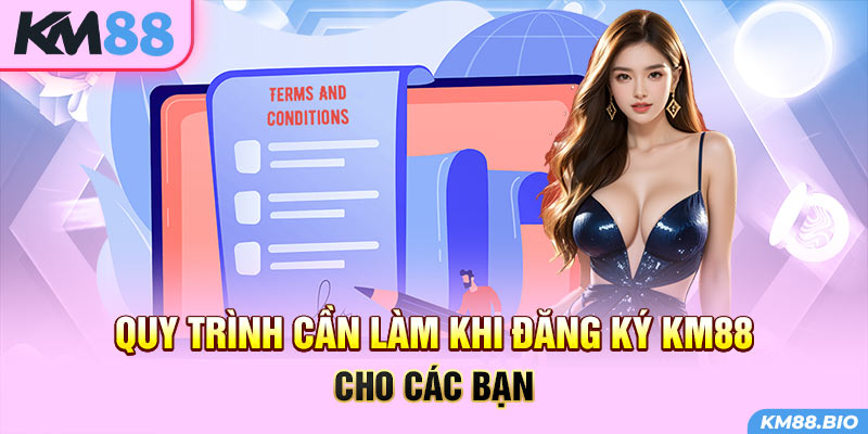 quy-trinh-can-lam-khi-dang-ky-km88-cho-cac-ban