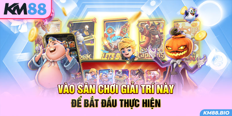 vao-san-choi-giai-tri-nay-de-bat-dau-thuc-hien-dang-nhap-km88