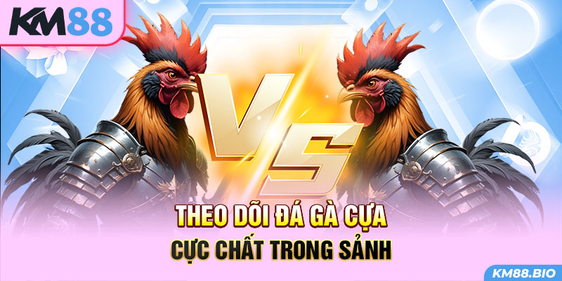 theo-doi-da-ga-cua-cuc-chat-trong-sanh