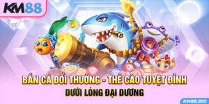 ban-ca-doi-thuong-the-cao-tuyet-dinh-duoi-long-dai-duong