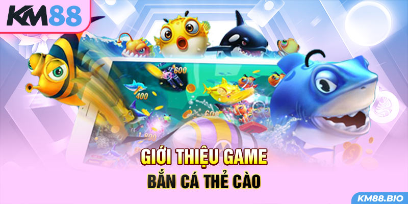 gioi-thieu-game-ban-ca-the-cao